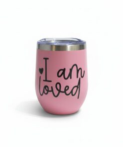 "I am Loved" Wine Tumbler
