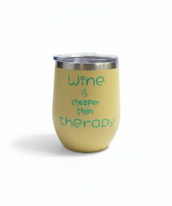 "Wine is cheaper than Therapy" Wine Tumbler