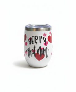 "Yep Iam that Mom" Wine Tumbler