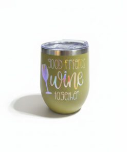 "Good Friends Wine Together" Wine Tumbler