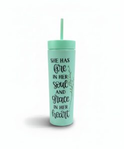 ​"SHE HAS  FIRE  IN HER  SOUL  AND  GRACE  IN HER  HEART" Skinny Green Tumbler