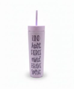 "KIND heart FIERCE mind BRAVE spirit" Skinny Tumbler
